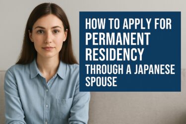 Permanent Residency in Japan for Spouse of Japanese Citizen | Full Application Process & Expert Advice