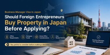 Should Foreign Entrepreneurs Buy Property in Japan Before Applying for a Business Manager Visa?